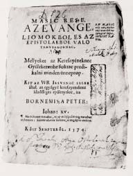 nyomdamûhelyben bizonyosan segédeket is alkalmazott. Valószínû, hogy a lengyel származású Mantskovit Bálint, vagy ahogy latinosan nevezte magát: Valentinus arinola volt fõ támasza a nyomtatásban.