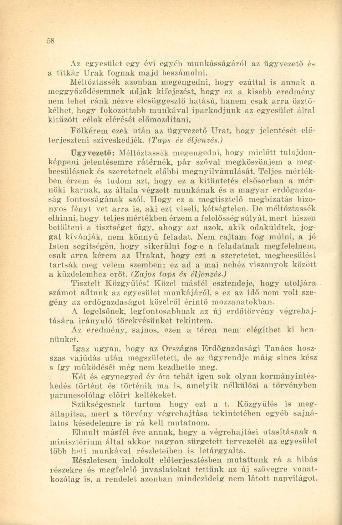 Az egyesület egy évi egyéb munkásságáról az ügyvezető és a titkár Urak fognak majd beszámolni.