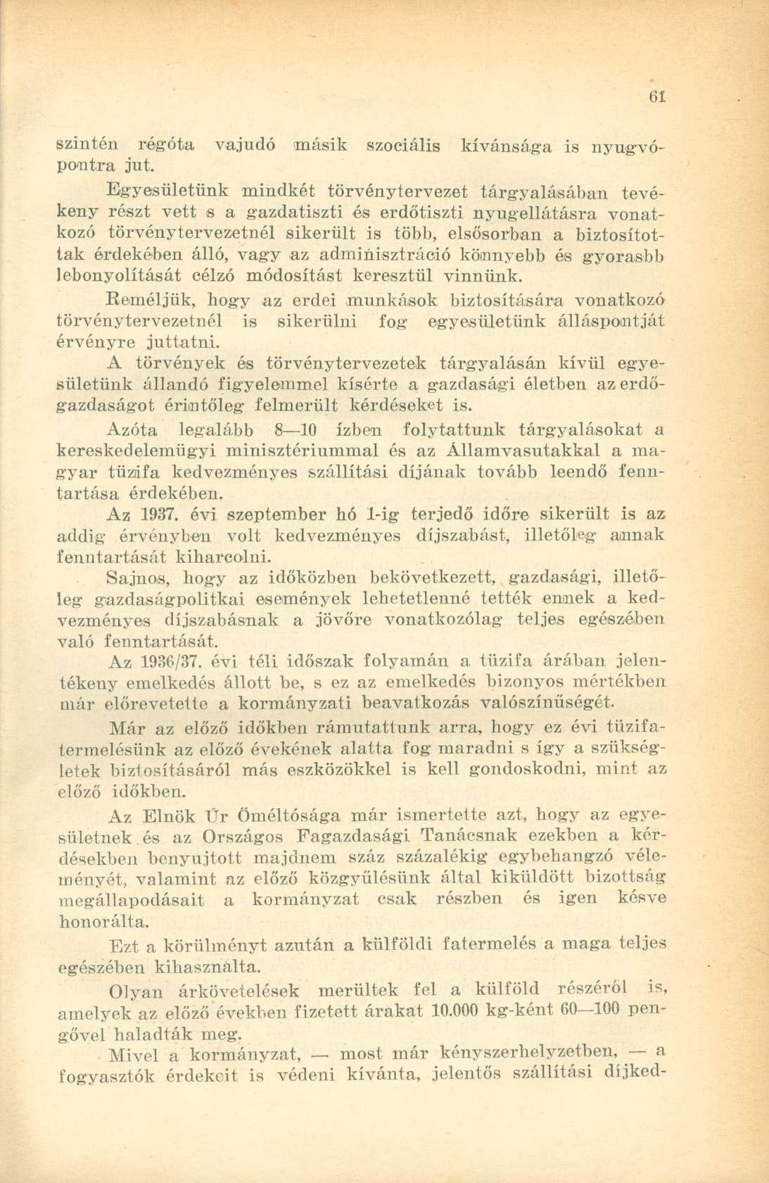 szintén régóta vajúdó másik szociális kívánsága is nyugvópontra jut.