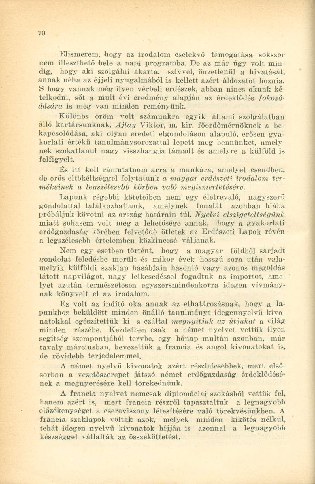 Elismerem, hogy az irodalom cselekvő támogatása sokszor nem illeszthető bele a napi programba.