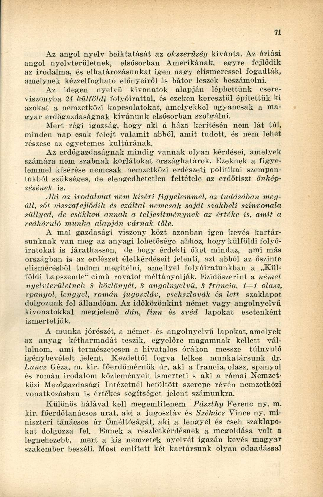 Az angol nyelv beiktatását az okszerűség kívánta.