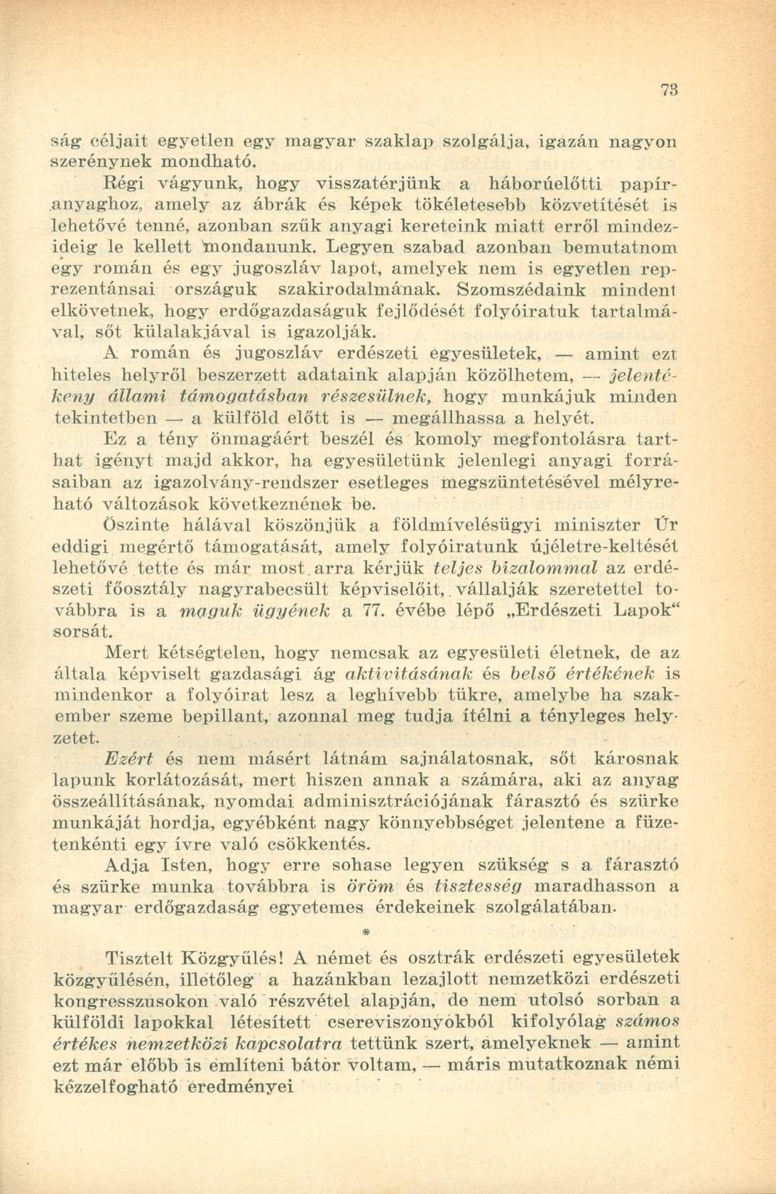 ság céljait egyetlen egy magyar szaklap szolgálja, igazán nagyon szerénynek mondható.