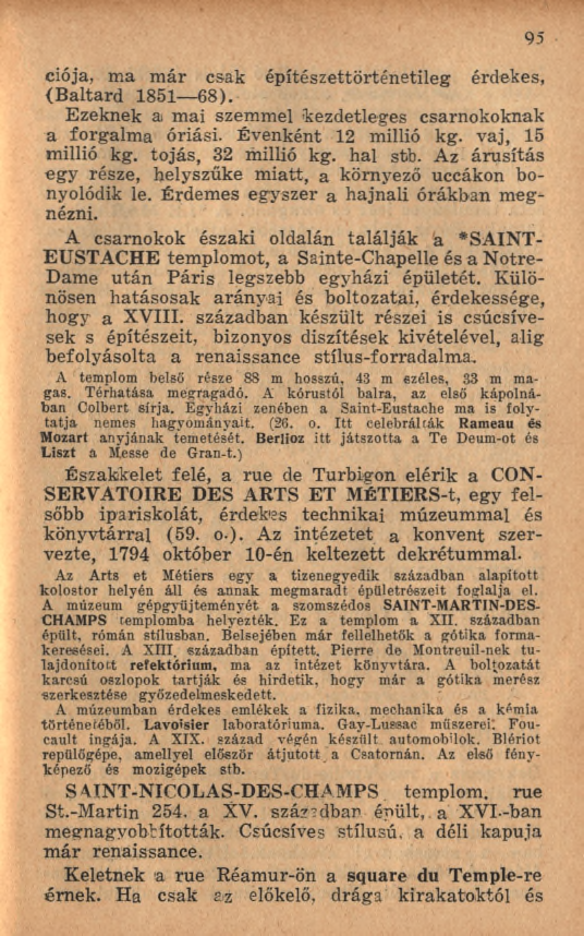 ciója, ma m ár csak építészettörténetileg érdekes, {Baltard 1851 68). Ezeknek ai mai szemmel kezdetleges csarnokoknak a forgalm a óriási. Évenként 12 millió kg. vaj, 15 millió kg. tojás, 32 millió kg.
