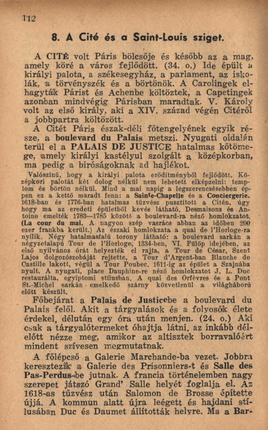 112 8. A Cité és a Saint-Louis sziget. A CITÉ volt P áris bölcsője és később az a mag, am ely köré a város fejlődött. (34. o.