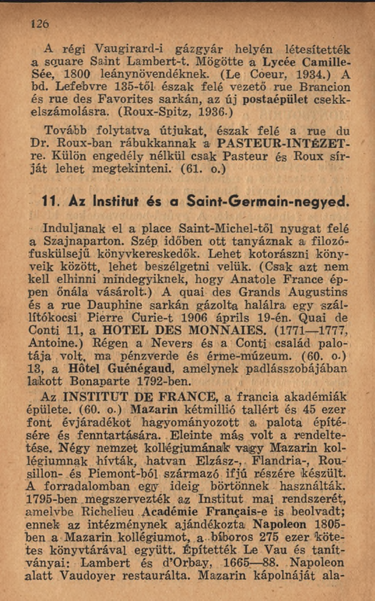 1 2 6 A régi V augirard-i gázgyár helyén létesítették a square Saint Lam bert-t. Mögötte a Lycée Camille. Sée, 1800 leánynövendéknek. (Le Coeur, 1934.) A bd.
