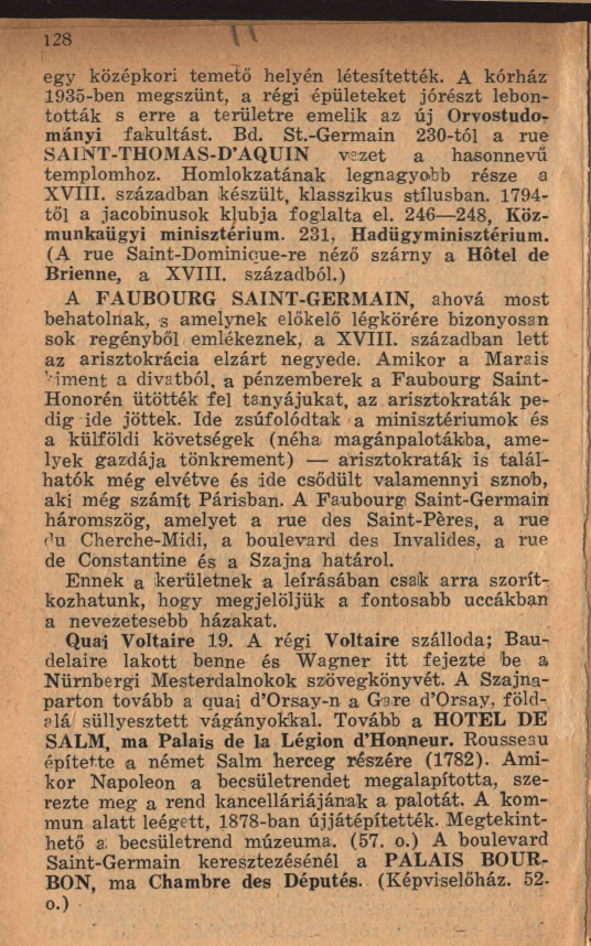 1 2 8 egy középkori temető helyén létesítették. A kórház 1935-ben megszűnt, a régi épületeket jórészt lebonto tták s erre a terü letre em elik az új Orvostudományi fakultást. Bd. St.