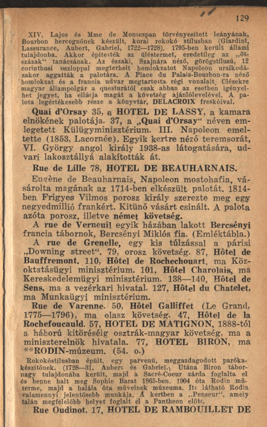 129 XIV. Lajos és Mme de Moncespan törvényesített leányának, Bourbon hercegnőnek készült, korai rokokó stílusban fgiardini; Lassurance, Aubert, Gabriel, 1722 1728). 1795-ben került állami tulajdonba.
