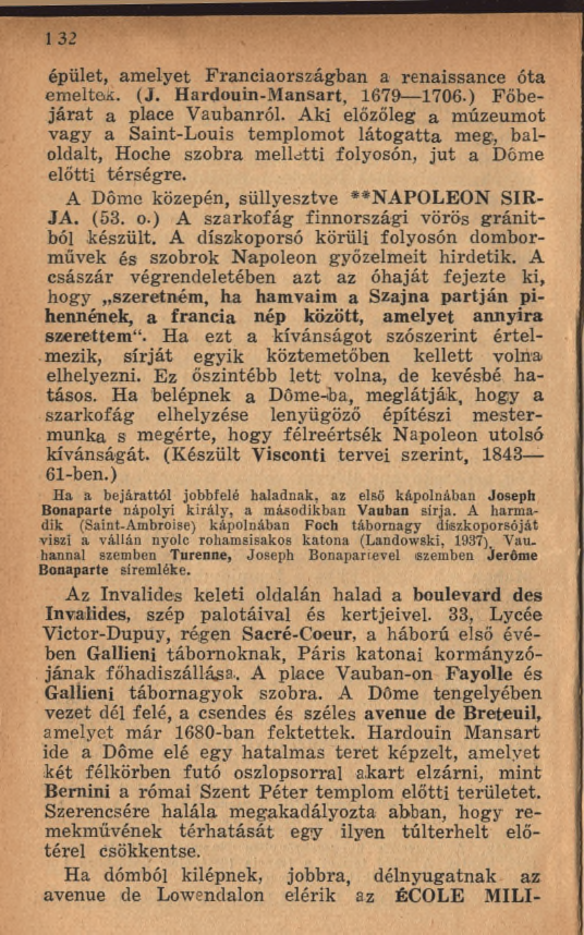 épület, am elyet Franciaországban a renaissance óta em eltei. (J. H ardouin-m ansart, 1679 1706.) Főbejá ra t a place Vaubanról.