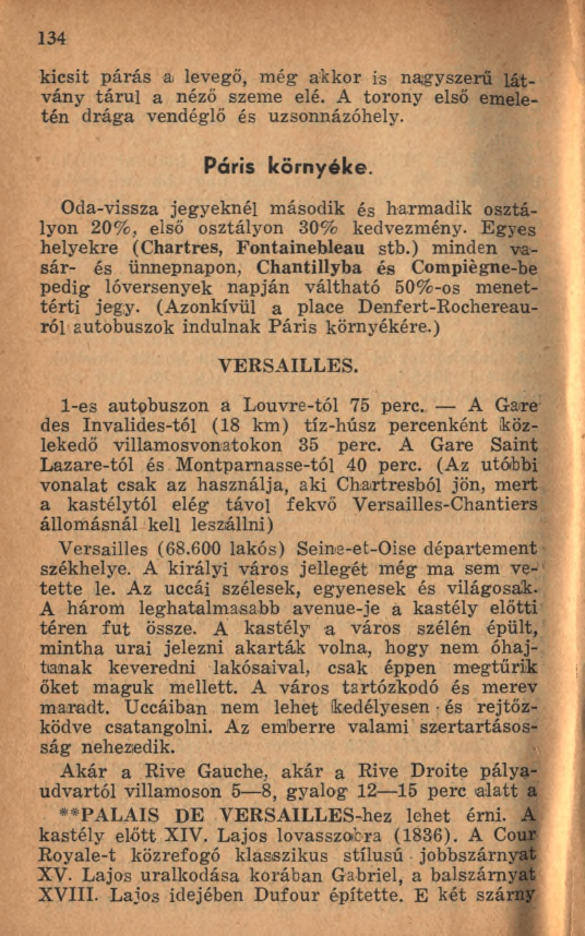 134 kicsit p árás a levegő, még akkor is nagyszerű lá t vány tá ru l a néző szeme elé. A torony első emeletén drága vendéglő és uzsonnázóhely. Paris környéke.