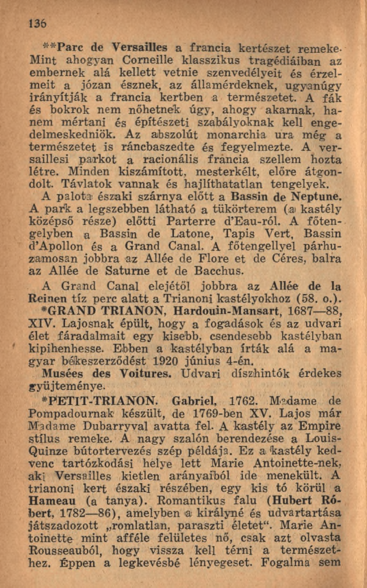 136 **Parc de Versailles a francia kertészet remeke- Mint ahogyan Corneille klasszikus tragédiáiban az em bernek alá kellett vetnie szenvedélyeit és érzelm eit a józan észnek, az állam érdeknek,