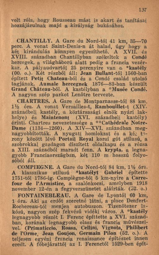 137 volt róla, hogy Rousseau m ást is ak a rt és tanításai hozzájárulnak m ajd a.királyság bukásához. CHANTILLY. A Gare du Nord-tól 41 km, 35 70 perc.