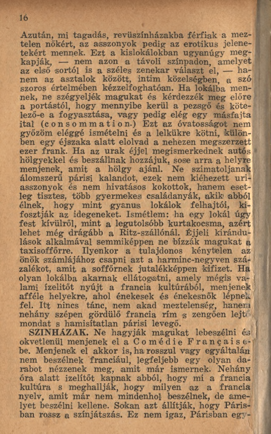 1 6 Azután, mi tagadás, revüszínházakba férfiak a mez- / télén nőkért, az asszonyok pedig az erotikus jelenetek ért mennek.