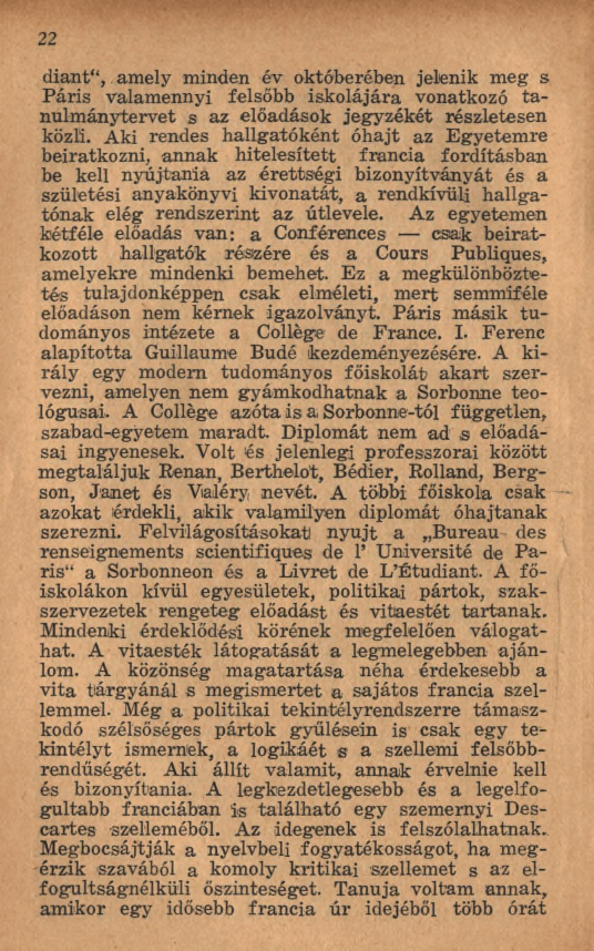 2 2 diant, amely minden év októberében jelenik meg s P áris valam ennyi felsőbb iskolájára vonatkozó ta nulm ánytervet s az előadások jegyzékét részletesen közli.