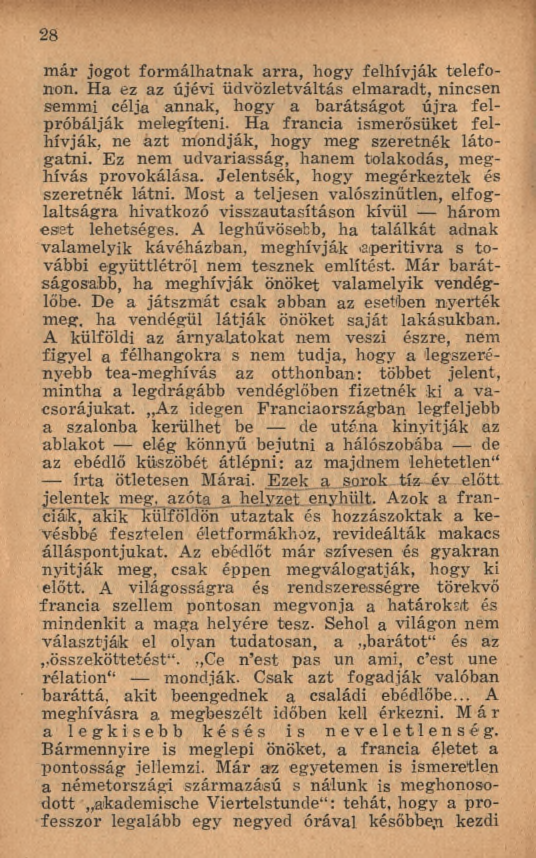 2 8 m ár jogot form álhatnak a rra, hogy felhívják telefonon. H a ez az újévi üdvözletváltás elm aradt, nincsen semmi célja annak, hogy a b arátság o t ú jra felpróbálják melegíteni.