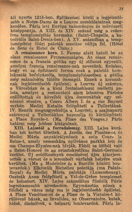 tói nyerte 1215-ben. Építkezései közül a legjelentősebb a N otre-dam e és ai Louvre m unkálatainak megkezdése. P áris le tt E urópa tudományos és művészeti középpontja. A X III. és XIV.