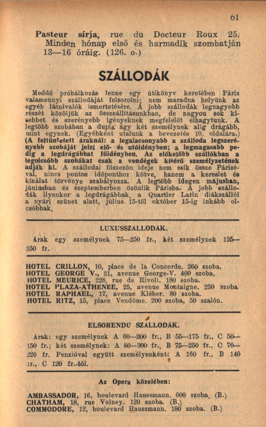 6 1 Pasteur sírja, rue du Docteur Roux 25. Minden hónap első és harm adik szom batján 13 16 óráig. (126. o.