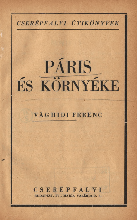 CSERÉPFALVI ÚTIKÖNYVEK PÁRIS ÉS KÖRNYÉKE VÁGHIDI