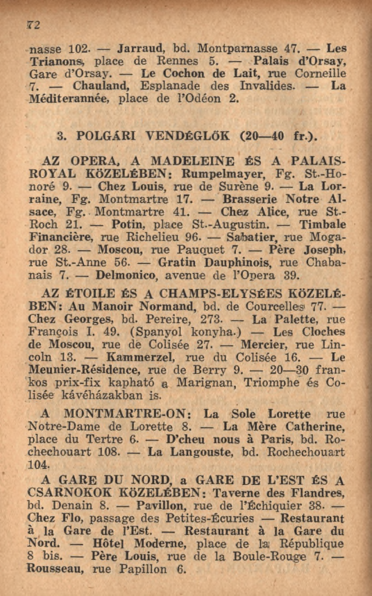 72 nasse 102. Jarraud, bd. M ontparnasse 47. Les Trianons, place de Rennes 5. Palais d Orsay, Gare d Orsay. Le Cochon de Lait, rue Corneille 7. Chauland, Esplanade des Invalides.