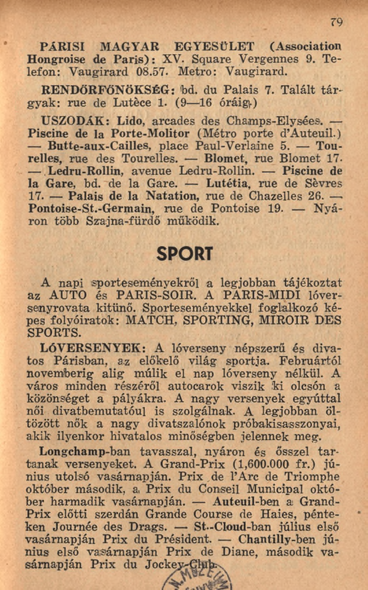 79 PÁRISI MAGYAR EGYESÜLET (Association Hongroise de P aris) : XV. Square Vergennes 9. Telefon: V augirard 08.57. M étro: V augirard. RENDÖRFŐNÖKSÉG: 'bd. du Palais 7.