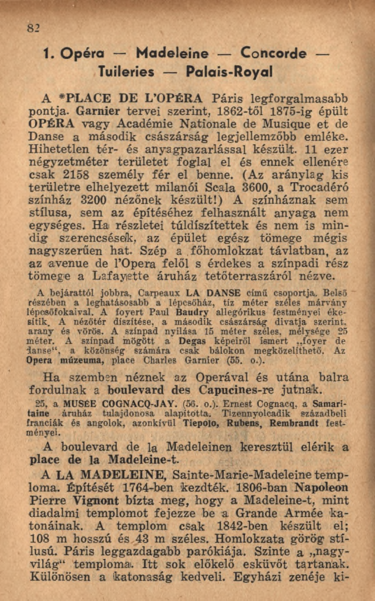 r 82 1. O péra M adeleine Concorde Tuileries Palais-R oyal A *PLACE DE L OPÉRA P áris legforgalm asabb pontja.