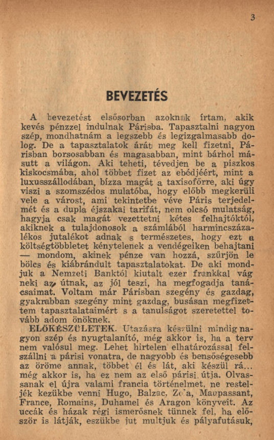 3 BEVEZETÉS A bevezetést elsősorban azoknak írtam, akik kevés pénzzel indulnak Párásba. Tapasztalni nagyon szép, m ondhatnám a legszebb és legizgalm asabb dolog.