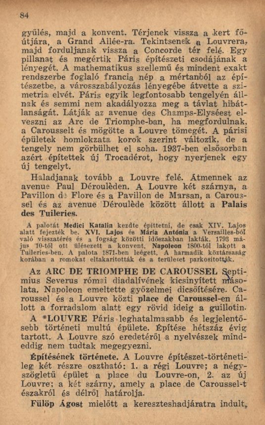 8 4 gyűlés, majd a konvent. Térjenek vissza a k e rt főú tjára, a Grand Allée-ra. Tekintsenek a Louvrera, m ajd forduljanak vissza a Concorde té r felé.