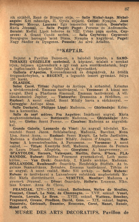 rik sírjából. René de Birague sírja. Salle Michel-Ange. Michelangelo: Két rabszolga, II. Gyula sírjáról. Cellini: Nympha. Jean Bologne: Mercur. Laurana: Egy ismeretlen nő szobra.