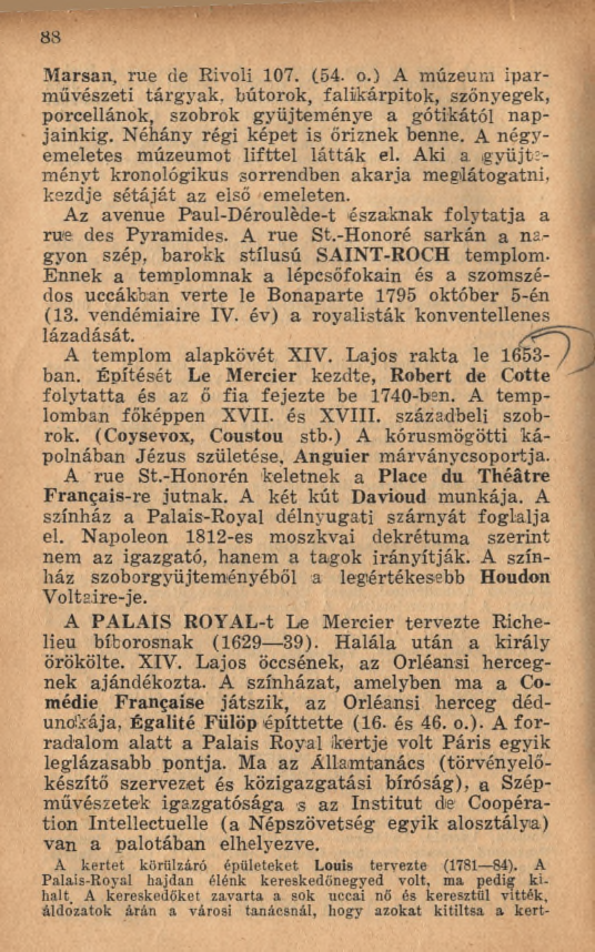 88 M arsan, rue de Rivoli 107. (54. o.) A múzeum iparművészeti tárgyak, bútorok, falikárpitok, szőnyegek, porcellánok, szobrok gyűjtem énye a gótikától napjainkig. Néhány régi képet is őriznek benne.