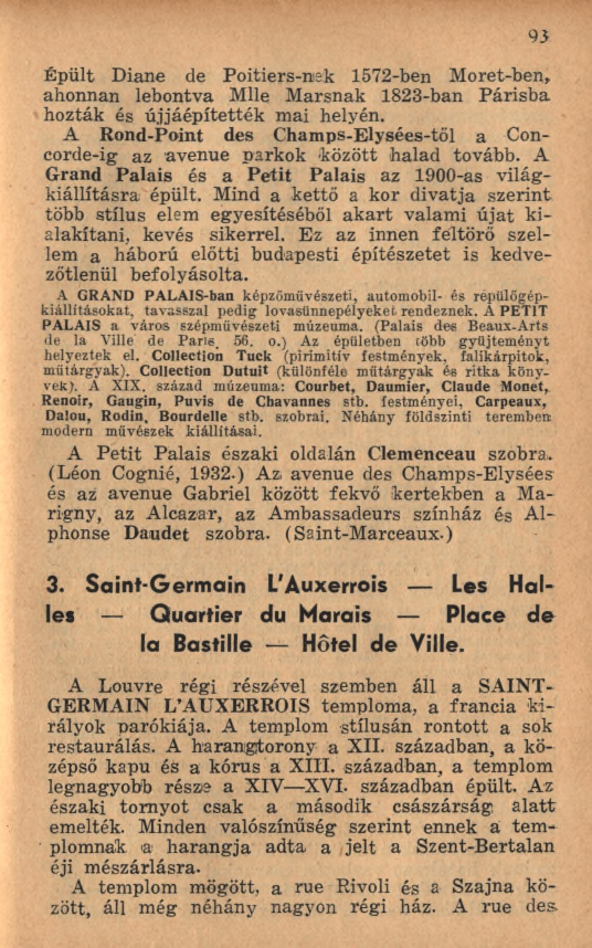 É pült Diane de Poitiers-nisk 1572-ben M oret-ben, ahonnan lebontva Mlle M arsnak 1823-ban P árisba hozták és ú jjáép ítették mai helyén.