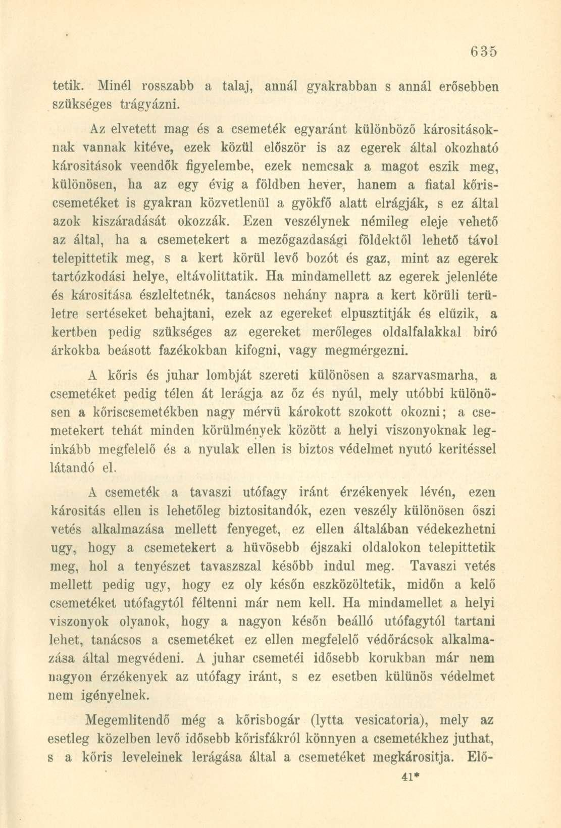 tetik. Minél rosszabb a talaj, annál gyakrabban s annál erősebben szükséges trágyázni.