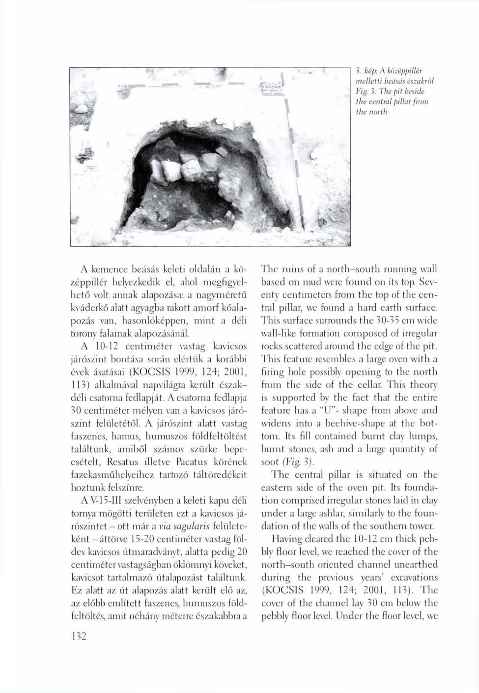 3. kép: A középpillér melletti beásás északréd Fig.