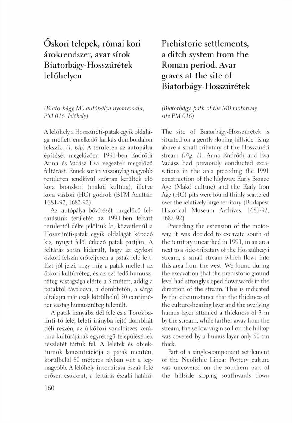 JA* Őskori telepek, római kori árokrendszer, avar sírok Biatorbágy-Hosszúrétek lelőhelyen Prehistoric settlements, a ditch system from the Roman period, Avar graves at the site of