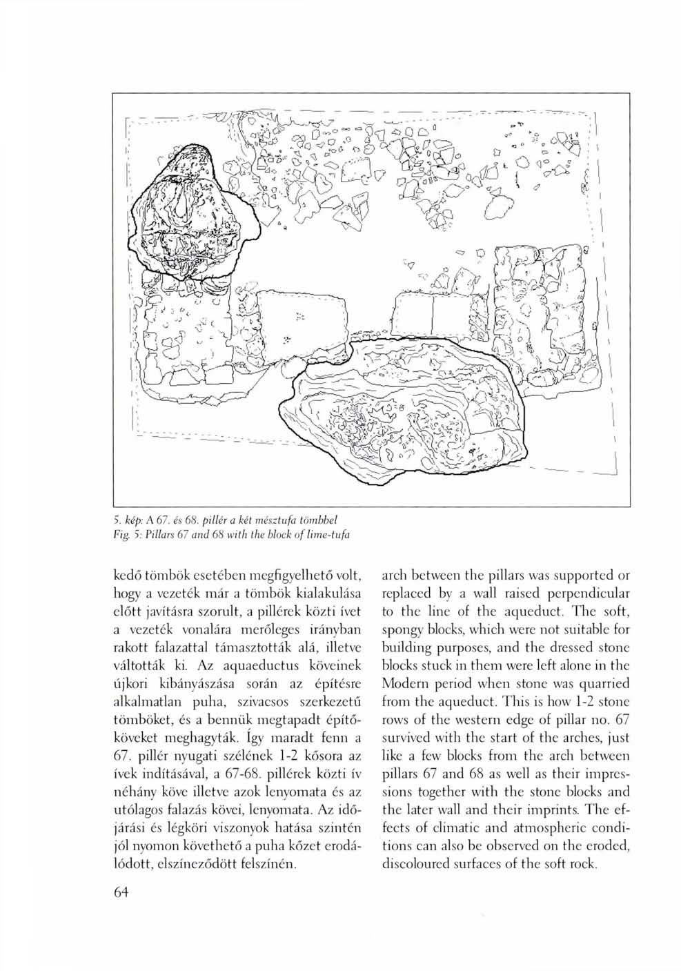 5. kép: A 67. és 68. pilier a két mésztufa tömbbel Fig.