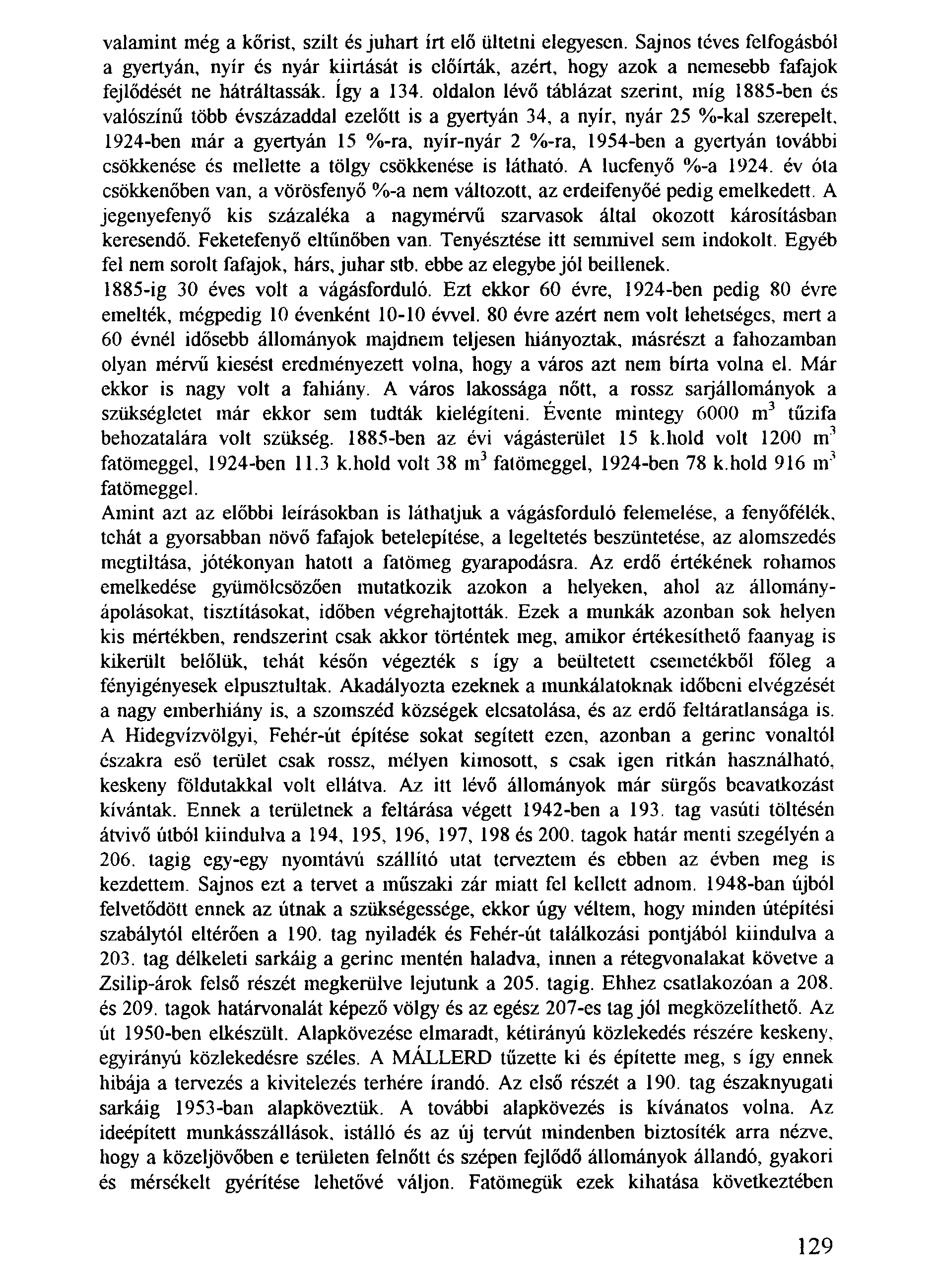 valamint még a kőrist, szilt és juhart írt elő ültetni elegyesen.