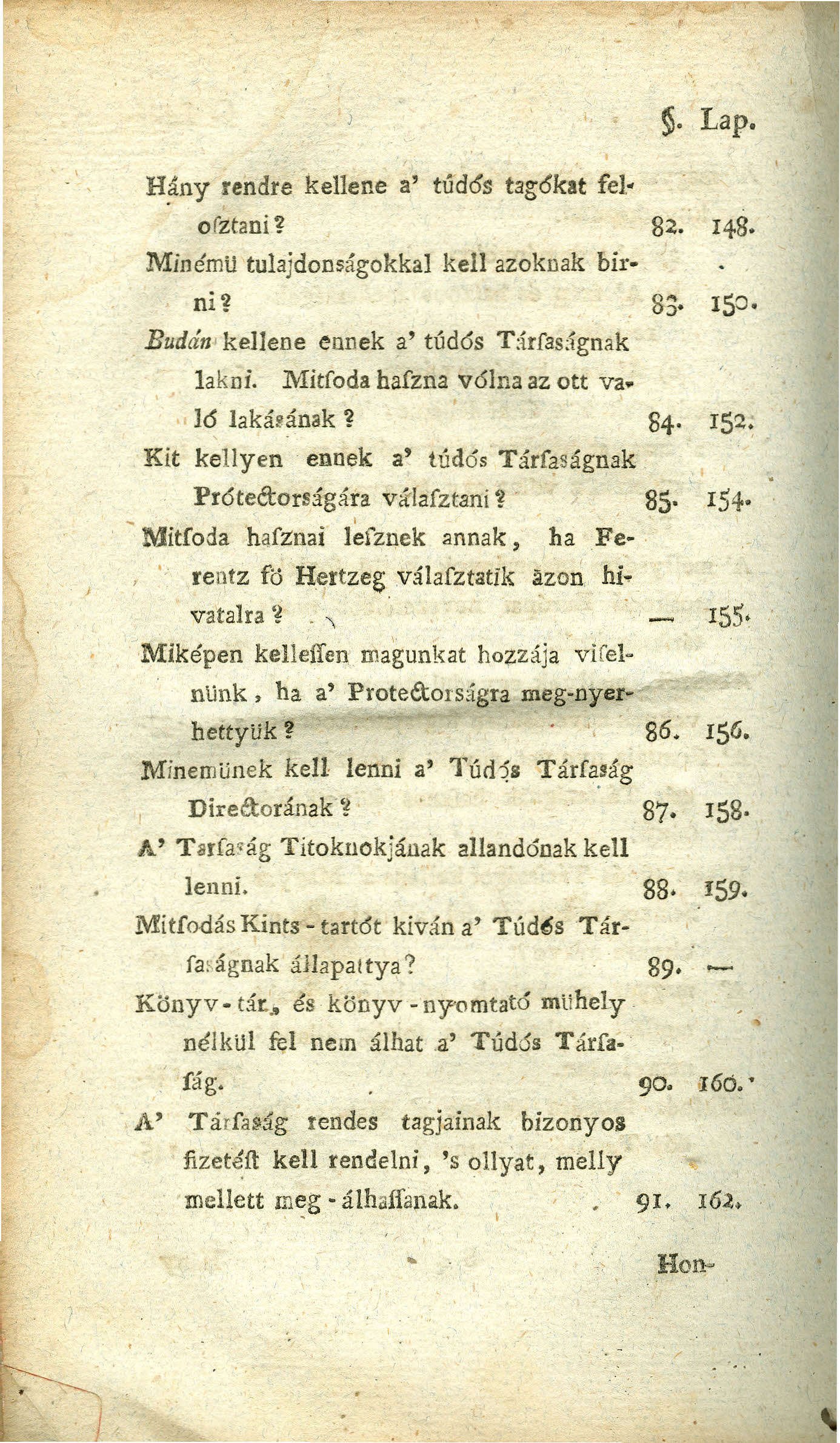 ~. Lap. Hány rendre kellene a' túdós tagókat felofztani ~ 8~. 148. MinémU tulajdonságokkal kell azoknak birni? 83. 150 Budán' kellene ennek a' túdös T:lrfas:lgnak lakni.