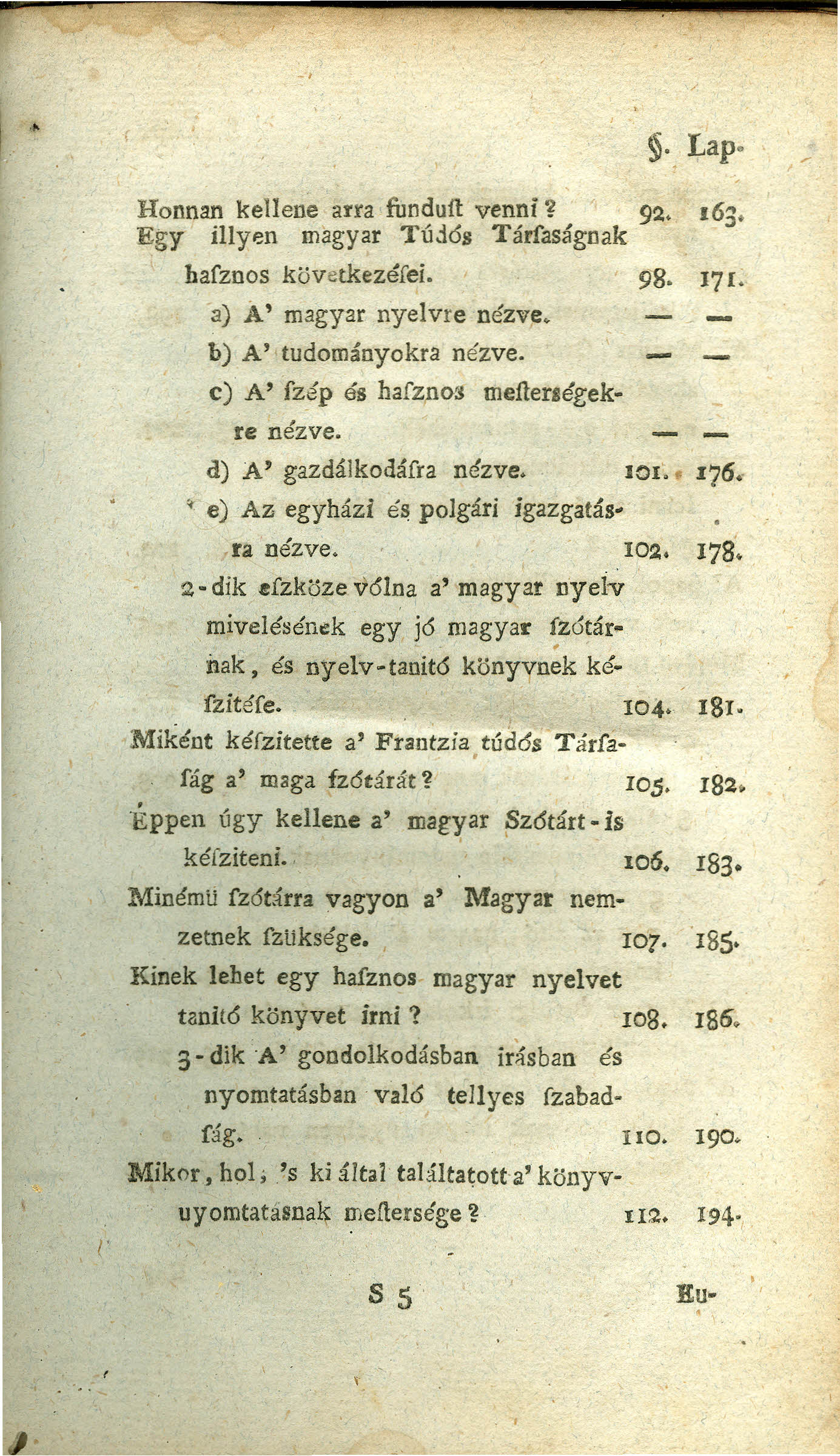I,~. Lap- Honnan kellene arra fundutt venni 1 ' 92. 163. Egy illyen magyar Túdds Tárfaságnak hafznos következéíei. 98. 17[. a) Á' magyar nyelvre nézve. - b) A' tudományokra nézve.