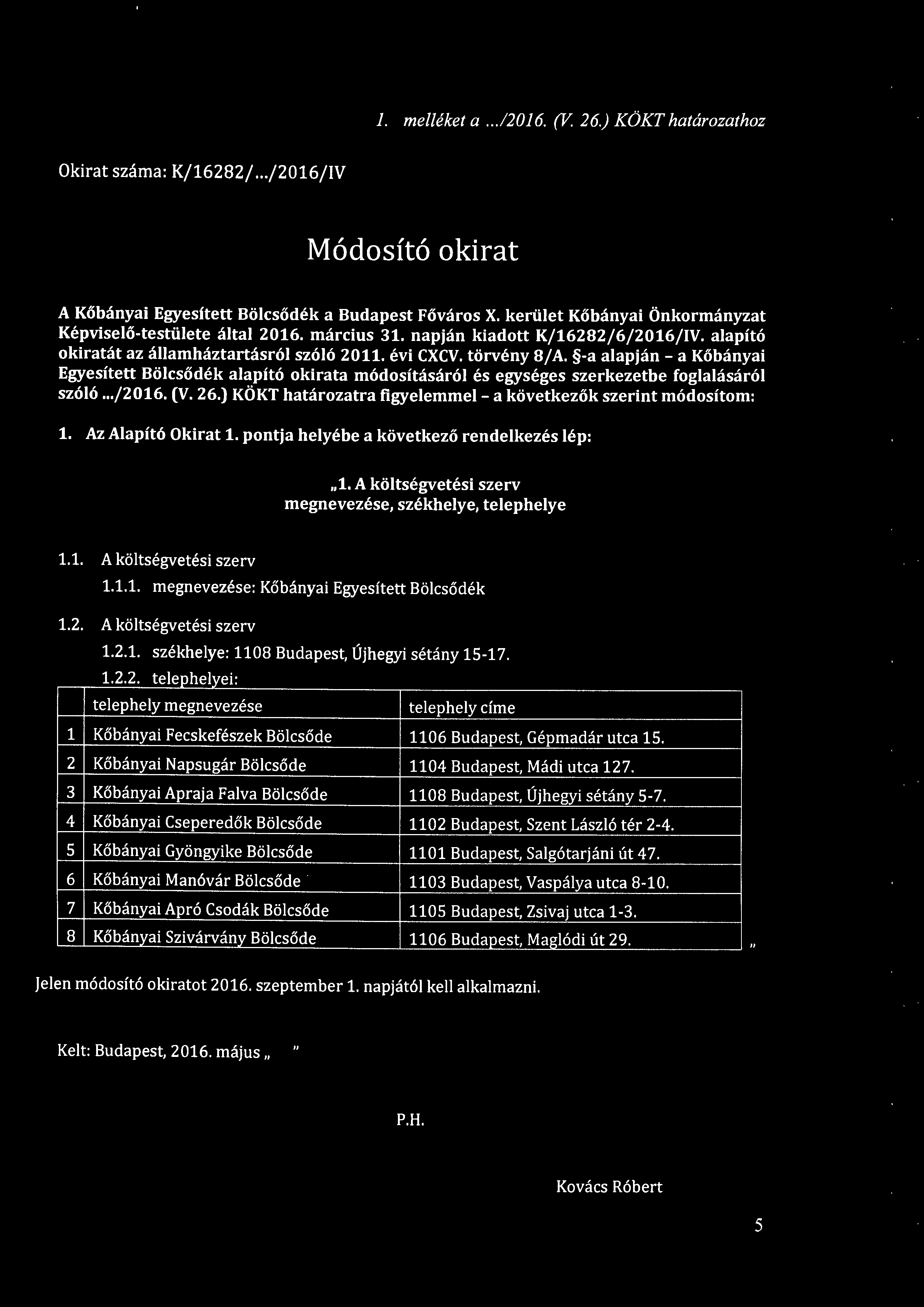 -a alapján - a Kőbányai Egyesített Bölcsődék alapító okirata módosításáról és egységes szerkezetbe foglalásáról szóló... /2016. (V. 26.