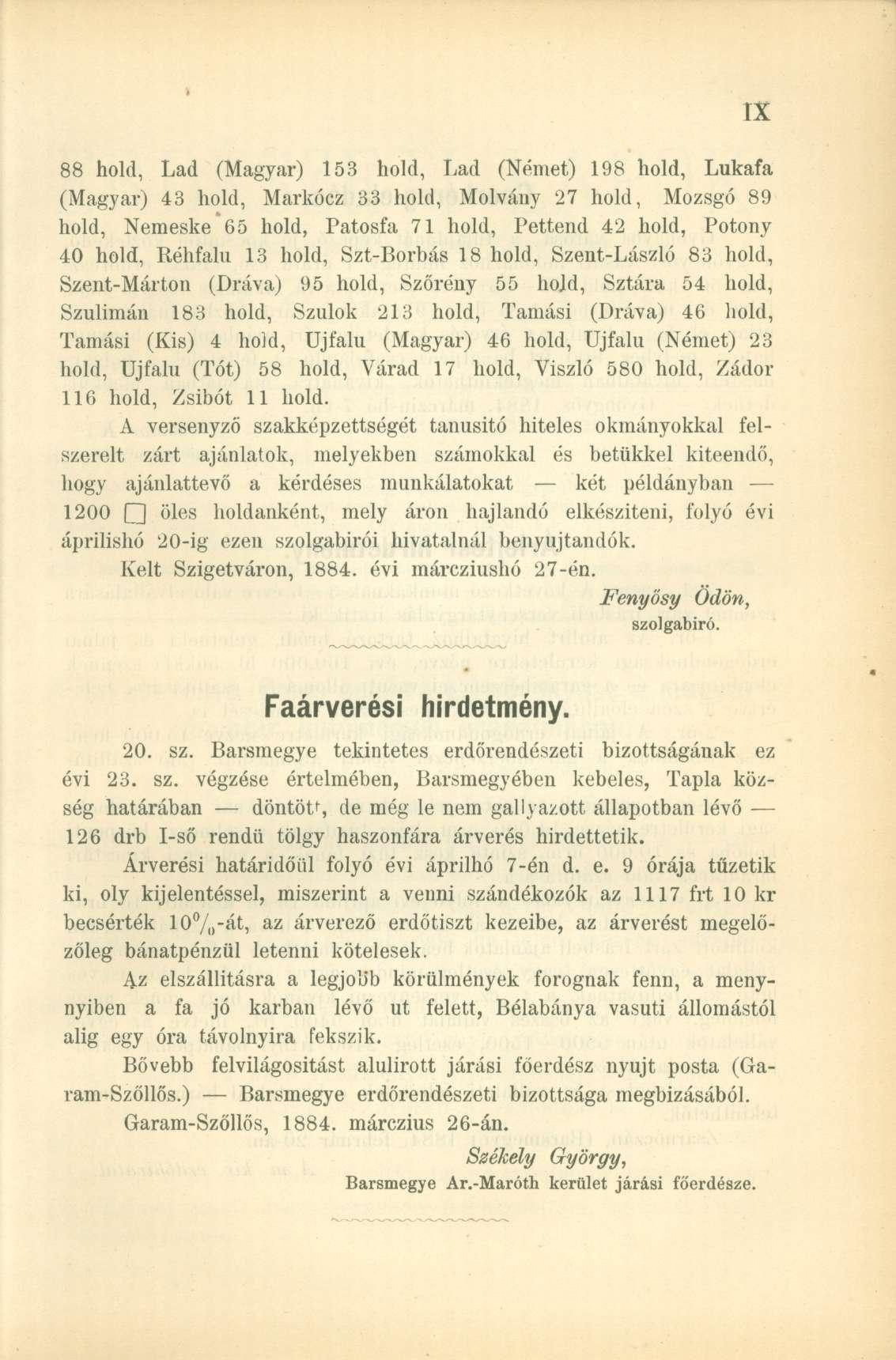 88 hold, Lad (Magyar) 153 hold, Lad (Német) 198 hold, Lukafa (Magyar) 43 hold, Markócz 33 hold, Molvány 27 hold, Mozsgó 89 hold, Nemeske*65 hold, Patosfa 71 hold, Pettend 42 hold, Potony 40 hold,