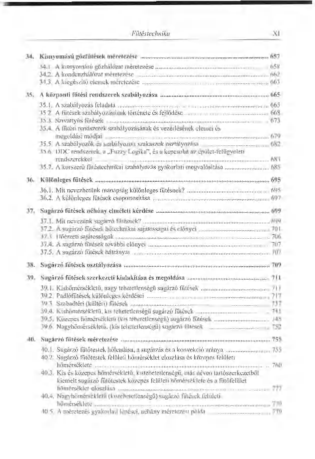 Fü'óstechrtiku XI 34. Kisnyomású gőzfűtések méretezése 657 W. I A kisnyomású gőzhálózat méretezése 658 34.2. A kondcnzhálózat méretezése 662 34.3. A kiegészítő elemek múrulezéne 663 IS.