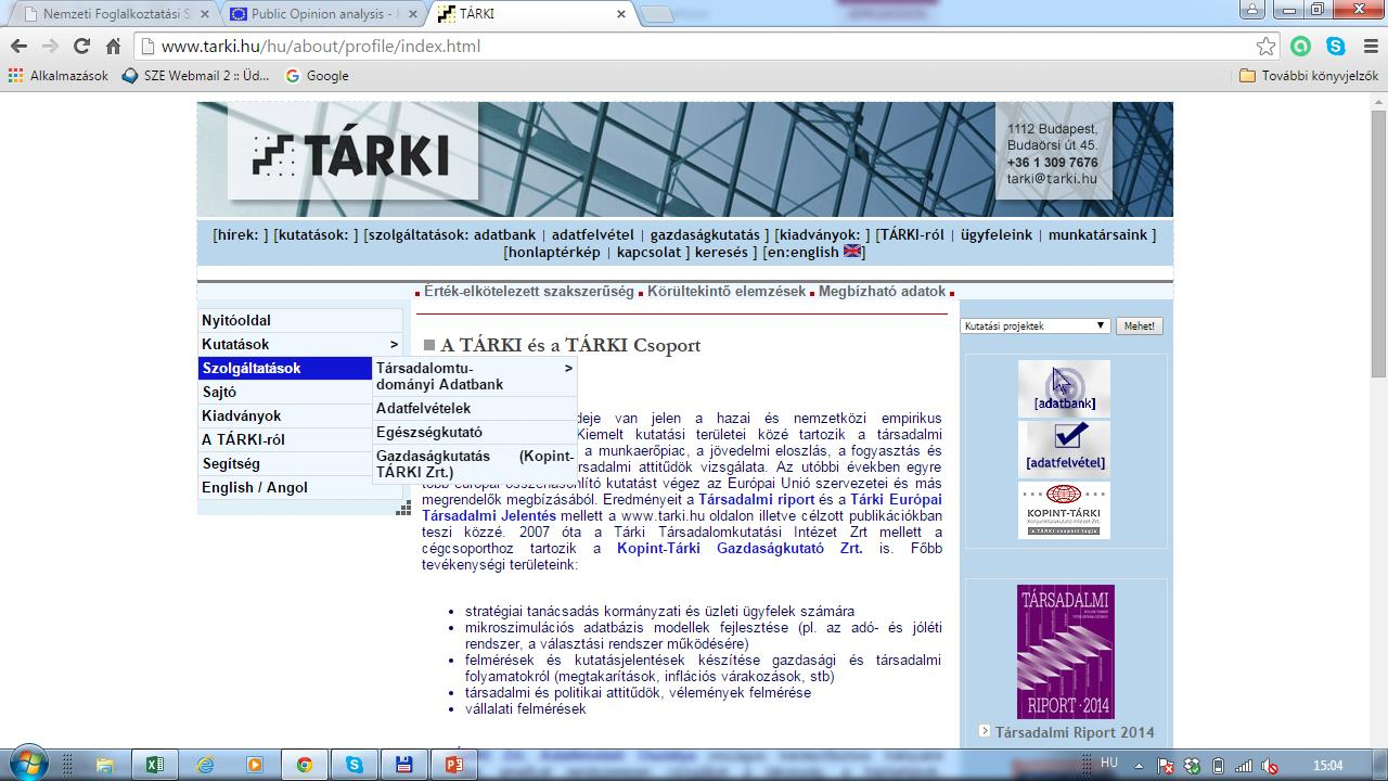 TÁRKI Társadalomtudományi Adatbank a TÁRKI Adatbank Magyarországon az egyetlen nyilvános társadalomkutatási adatarchívum, amely empirikus társadalomkutatási adatbázisokat, gyűjt, tárol és terjeszt