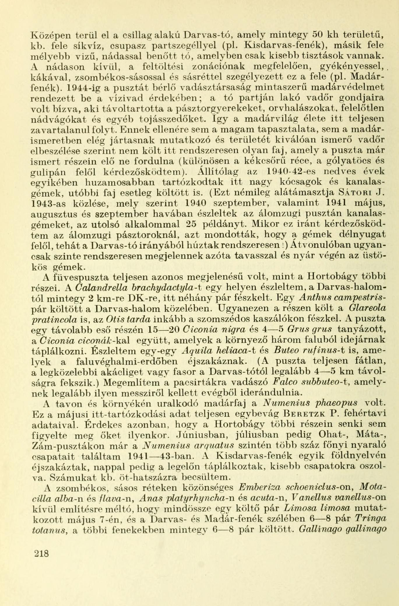 Középen terül el a csillag alakú Darvas-tó, amely mintegy 50 kh területű, kb. fele síkvíz, csupasz partszegéllyel (pl.