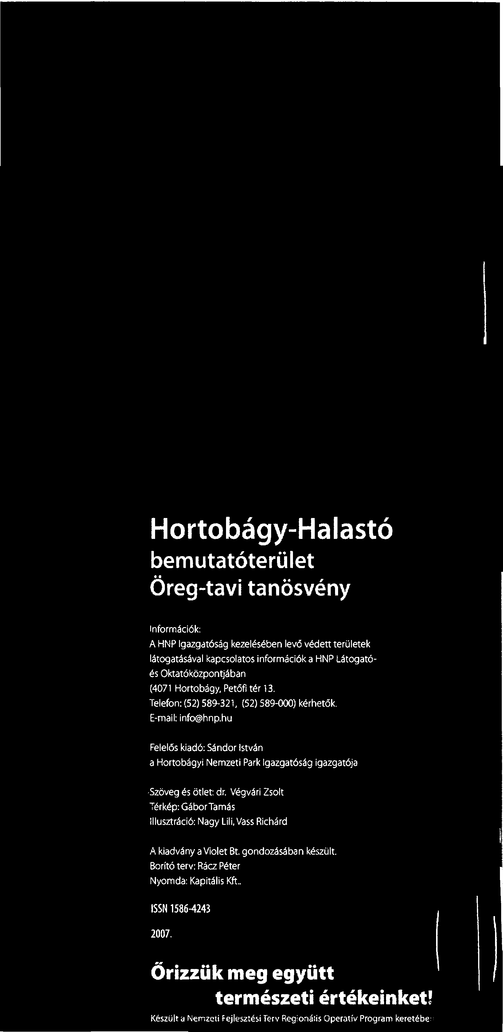 hu Felelős kiadó: Sándor István a Hortobágyi Nemzeti Park Igazgatóság igazgatója Szöveg és ötlet: dr.