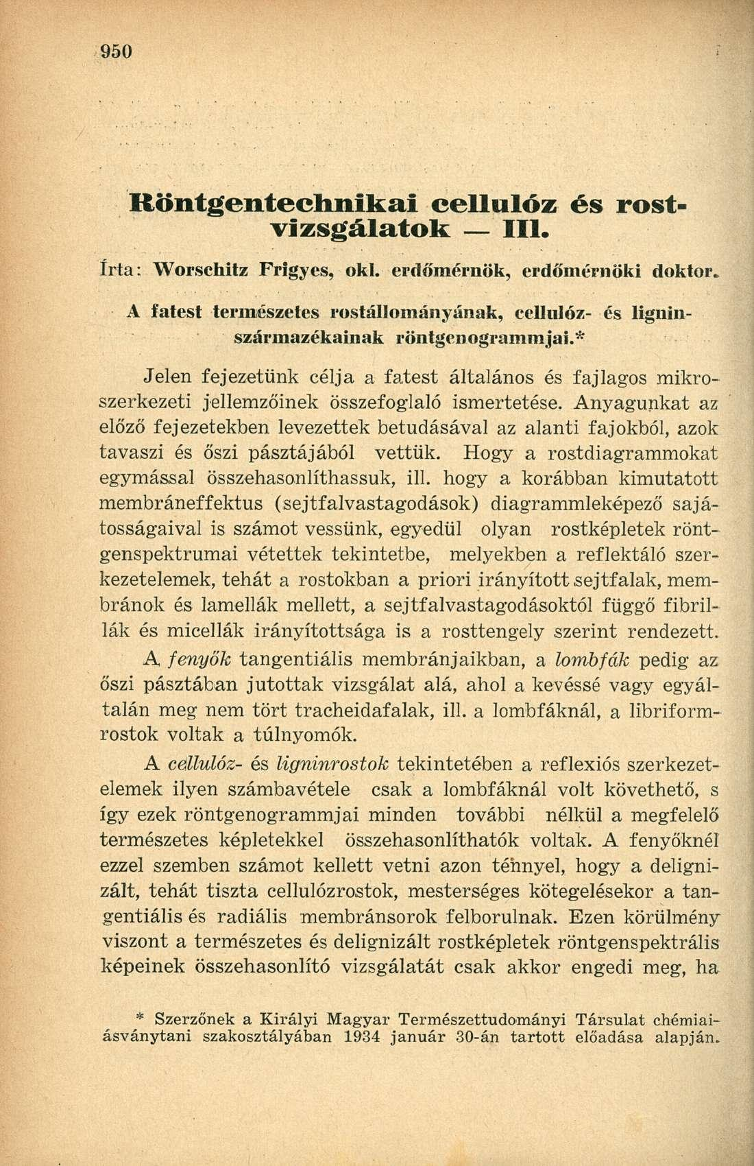 Röntgentechnikai cellulóz és rostvizsgálatok III. írta: Worschitz Frigyes, oki. erdőmérnök, erdőmérnöki doktor.