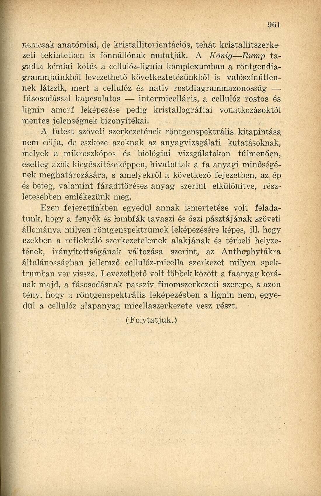 nemcsak anatómiai, de kristallitorientációs, tehát kristallitszerkezeti tekintetben is fönnállónak mutatják.