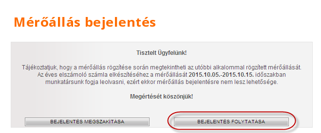 Mérőállás bejelentés gomb után, megjelenik a következő tájékoztatás, a Bejelentés folytatása nyomógombbal tud eljutni a mérőállás bejelentés képernyőjére.