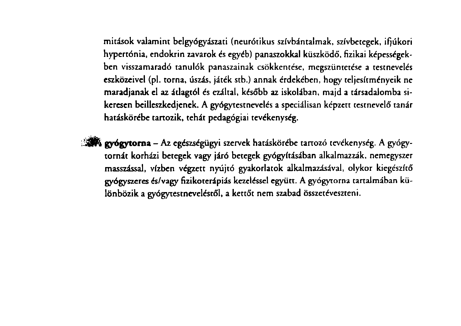 mitások valamim belgyógyászati (neurótikus szívbántalmak, szívbetegek, ifjúkori hypertónia, endokrin zavarok é s egyéb) panaszokkal küszködő, fizikai képességekben visszamaradó tanulók panaszainak