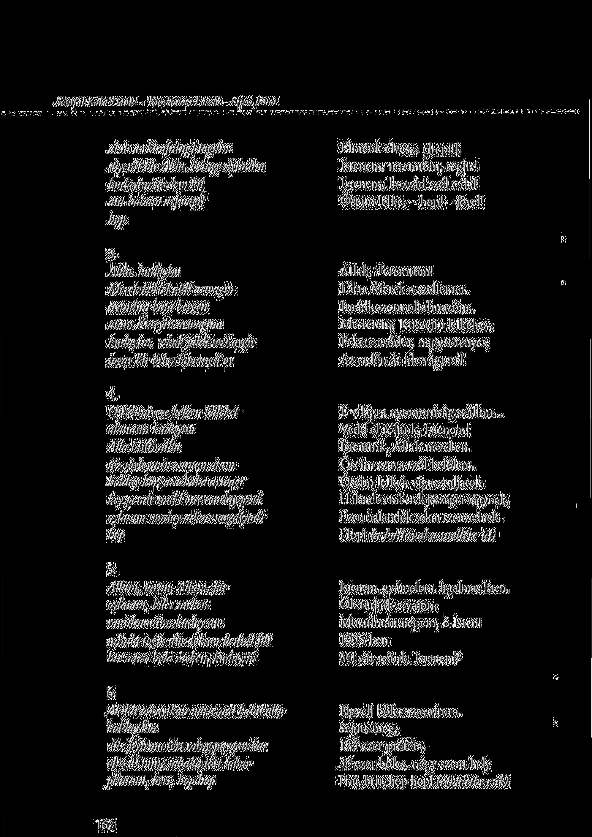 Somfai Kara D ávid - Kunkovács László - Sípos János akili dr kim[ning] tagilim süyensi bír Aida, özinge siyindim kudayim járdem k'il at a-babam ar[wagi] hop Elménk elvesz, elrepül.