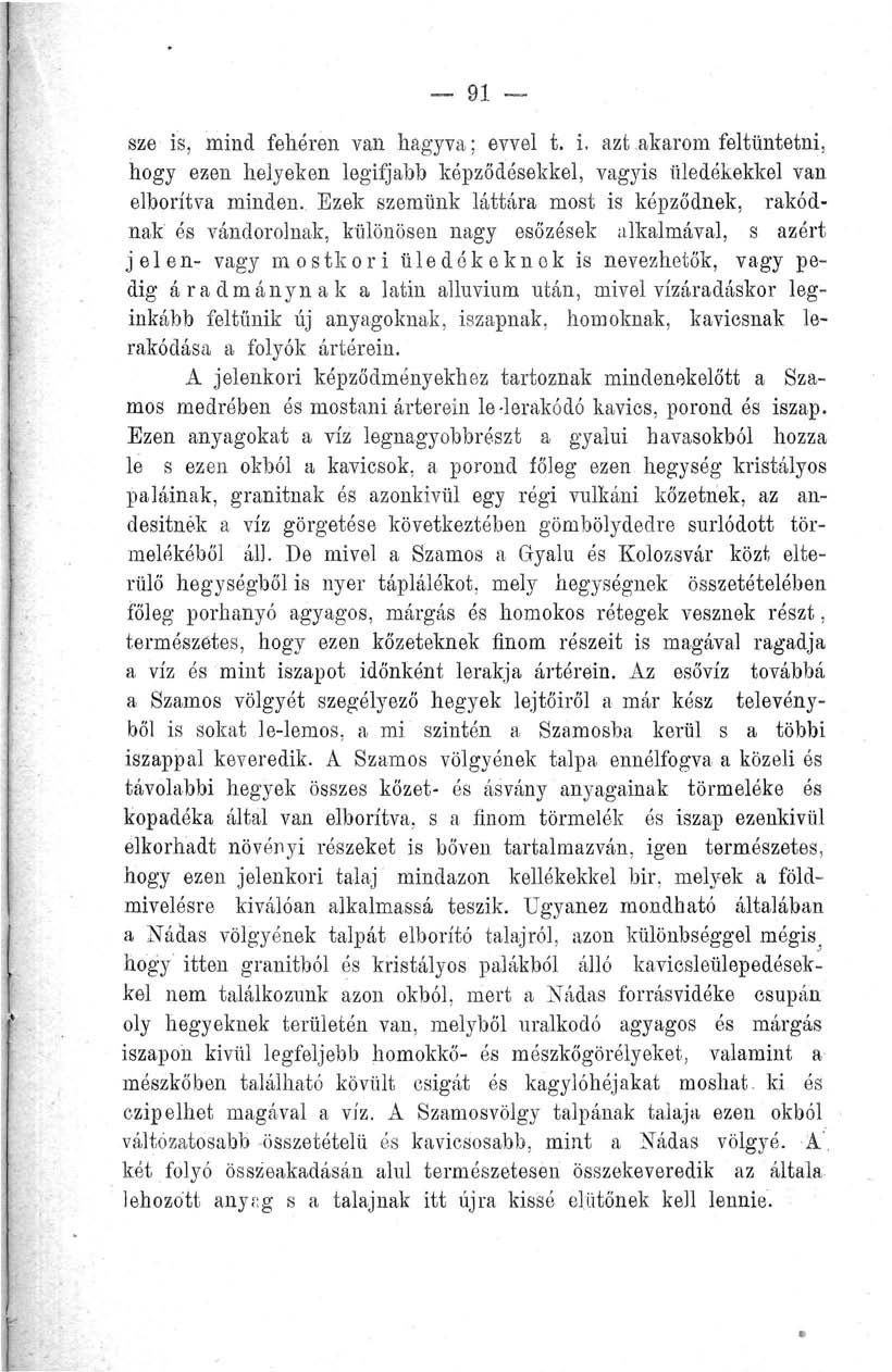 91 sze is, mind fehéren van hagyva; evvel t. i. azt akarom feltüntetni, hogy ezen helyeken legifjabb képződésekkel, vagyis üledékekkel van elborítva minden.