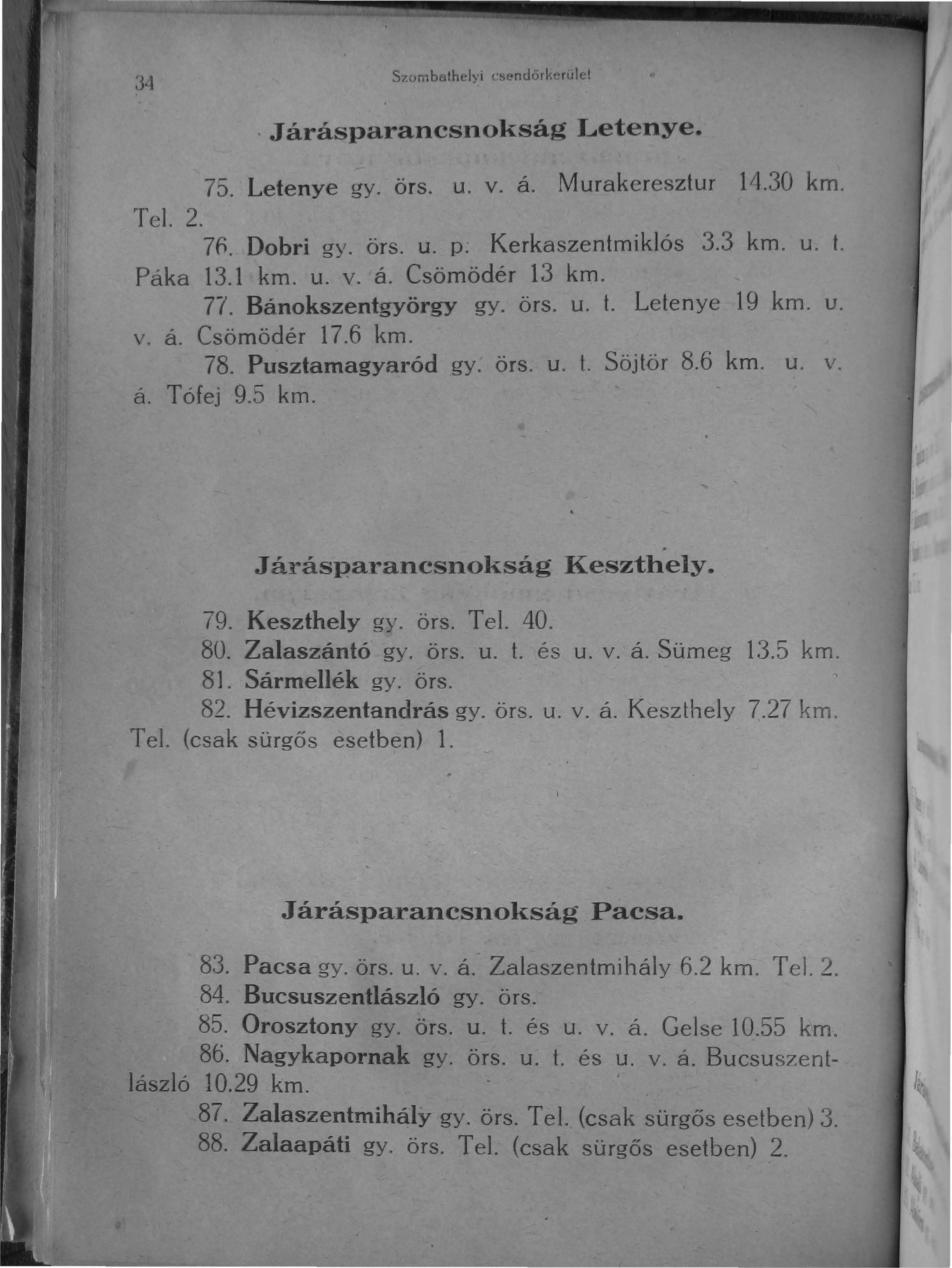 :34 Szombathelyi c!;enuórkeriilct..járás parancsnokság Letenye. 75. Letenye gy. örs. u. v. á. Murakeresztur 14.30 km. Tel. 2. 7ő. Dobri gy. örs. u. p; Kerkaszentmiklós 3.3 km. u. t. Páka 13.1 km. u. v. á. Csömödér 13 km.