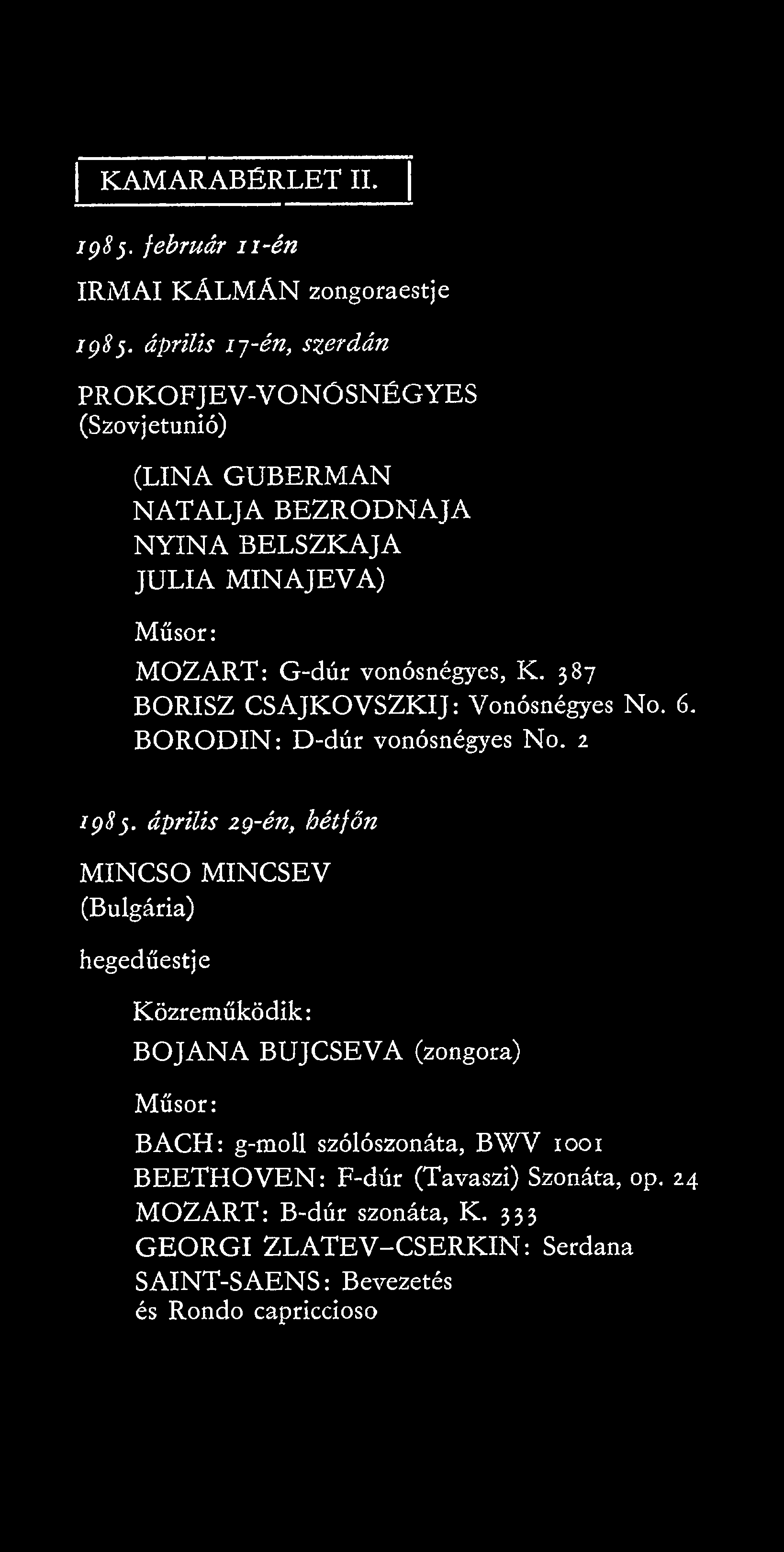 vonósnégyes, K. 387 BORISZ CSAJKOVSZKIJ: Vonósnégyes No. 6. BORODIN: D-dúr vonósnégyes No. 2 198j.